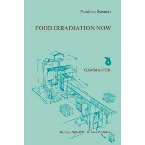 Food Irradiation Now: Proceedings of a Symposium Held in Ede the Netherlands 21 October 1981 Paperback, Springer