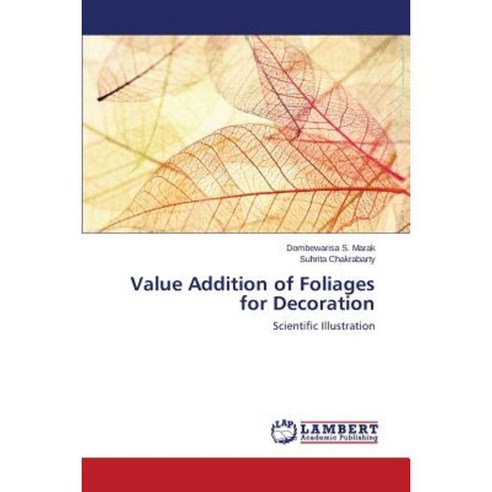 Value Addition of Foliages for Decoration Paperback, LAP Lambert Academic Publishing