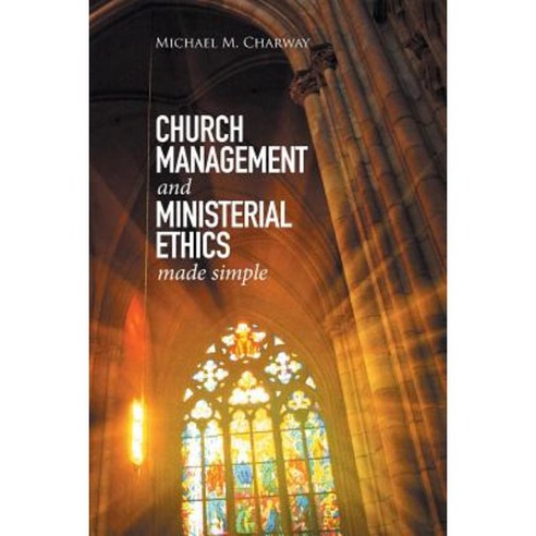 Church Management and Ministerial Ethics Made Simple Paperback, Xlibris