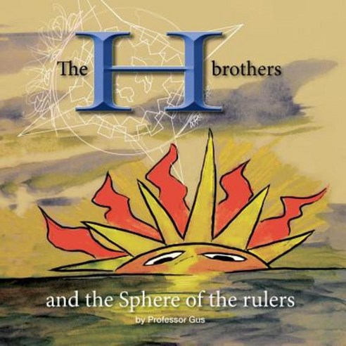 The H Brothers and the Sphere of the Rulers Paperback, Createspace Independent Publishing Platform