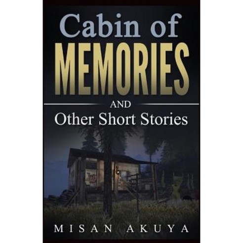Cabin of Memories: And Other Short Stories Paperback, Revival Waves of Glory Ministries