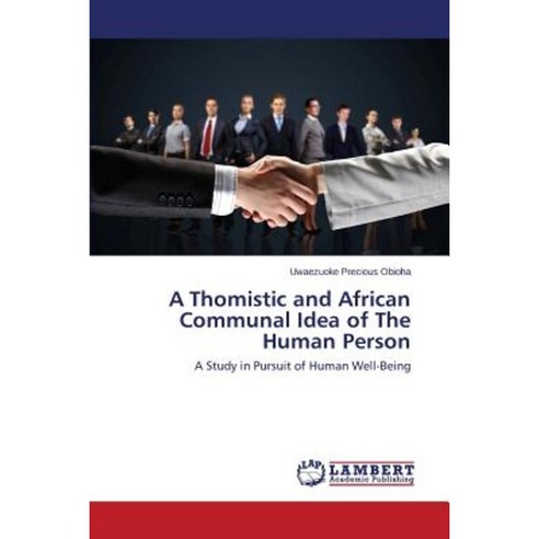 A Thomistic and African Communal Idea of the Human Person Paperback, LAP Lambert Academic Publishing
