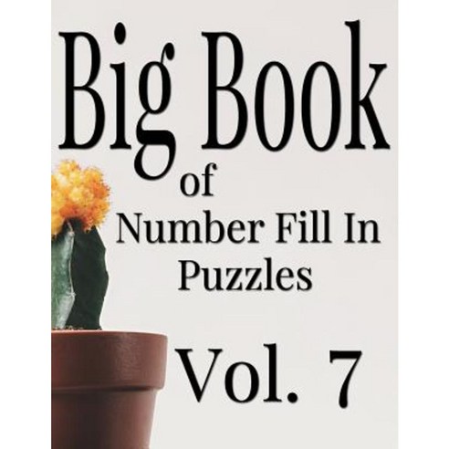 Big Book of Number Fill in Puzzles Vol. 7 Paperback, Createspace Independent Publishing Platform