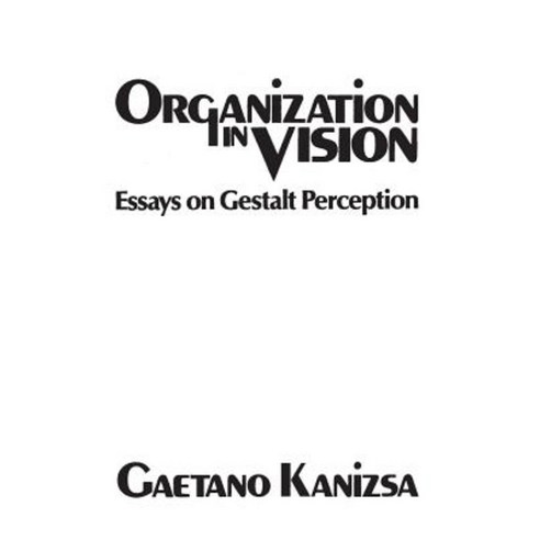 Organization in Vision: Essays on Gestalt Perception Hardcover, Praeger