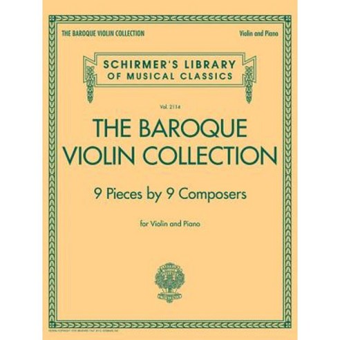 The Baroque Violin Collection - 9 Pieces by 9 Composers: Schirmer''s Library of Musical Classics Vol. 2114 Paperback, G. Schirmer, Inc.