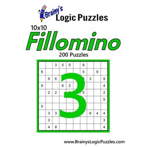 Brainy''s Logic Puzzles 10x10 Fillomino #3: 200 Puzzles Paperback, Createspace Independent Publishing Platform