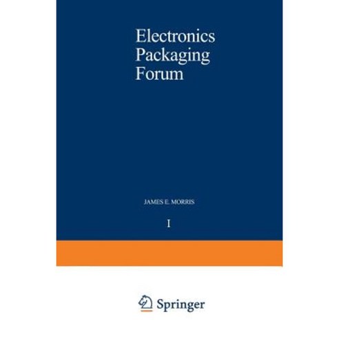 Electronics Packaging Forum: Volume One Paperback, Springer