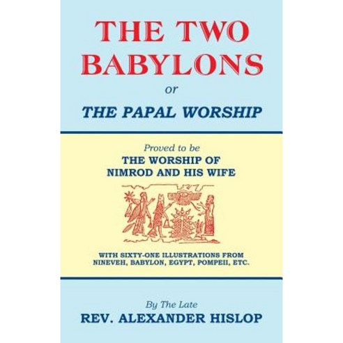 The Two Babylons or the Papal Worship Paperback, Teach Services, Inc.
