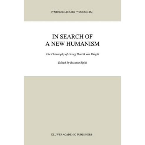 In Search of a New Humanism: The Philosophy of Georg Henrik Von Wright Paperback, Springer