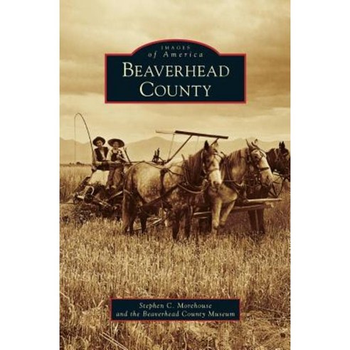 Beaverhead County Hardcover, Arcadia Publishing Library Editions