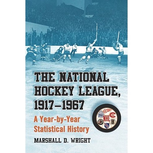 The National Hockey League 1917-1967: A Year-By-Year Statistical History Paperback, McFarland & Company