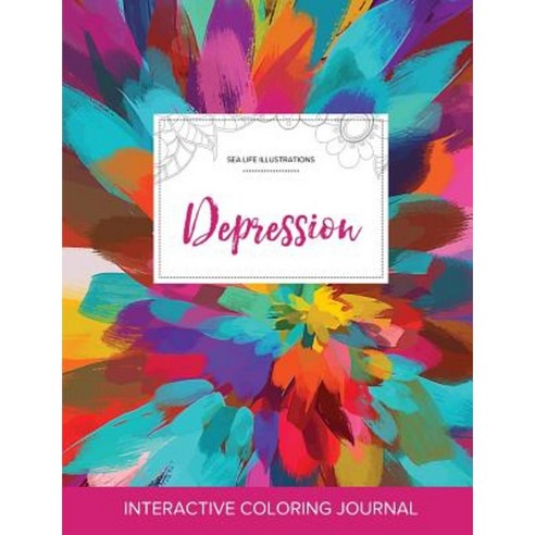 Adult Coloring Journal: Depression (Sea Life Illustrations Color Burst) Paperback, Adult Coloring Journal Press