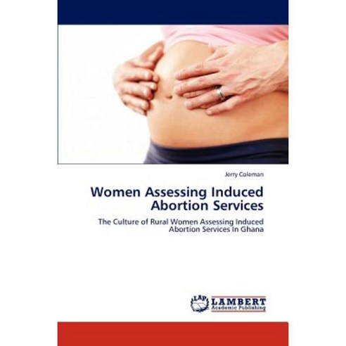 Women Assessing Induced Abortion Services Paperback, LAP Lambert Academic Publishing