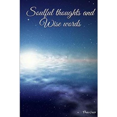 Soulful Thoughts and Wise Words Paperback, Createspace Independent Publishing Platform