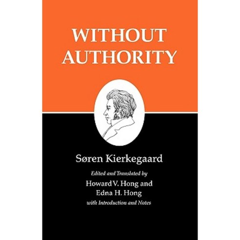 Kierkegaard''s Writings XVIII Volume 18: Without Authority Paperback, Princeton University Press