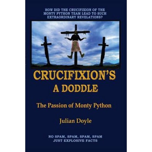 Crucifixion''s a Doddle: The Passion of Monty Python Paperback, Clink Street Publishing