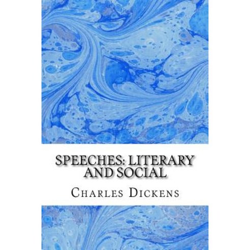 Speeches: Literary and Social: (Charles Dickens Classics Collection ...