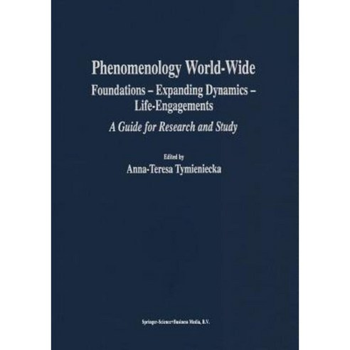 Phenomenology World-Wide: Foundations -- Expanding Dynamics -- Life-Engagements a Guide for Research and Study Paperback, Springer