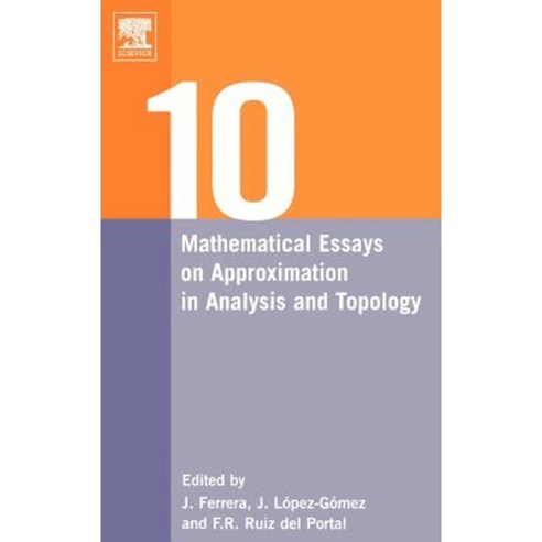 Ten Mathematical Essays on Approximation in Analysis and Topology: Ten Mathematical Essays Hardcover, Elsevier Science