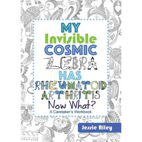 My Invisible Cosmic Zebra Has Rheumatoid Arthritis - Now What? Paperback, Kitanie