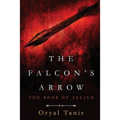 The Falcon''s Arrow: The Book of Seljuk Paperback, ISBN Canada