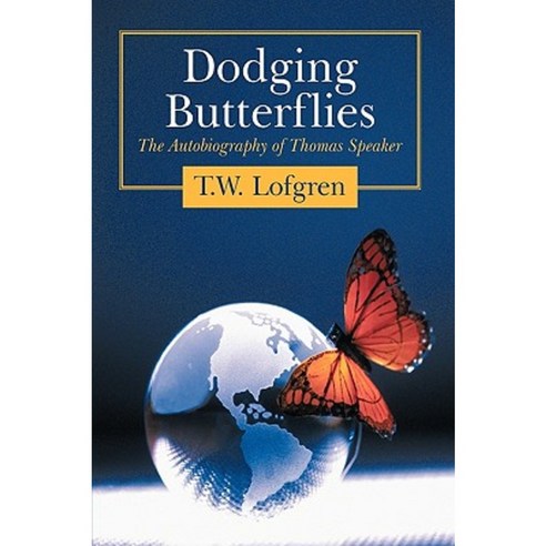 Dodging Butterflies: The Autobiography of Thomas Speaker Hardcover, Authorhouse
