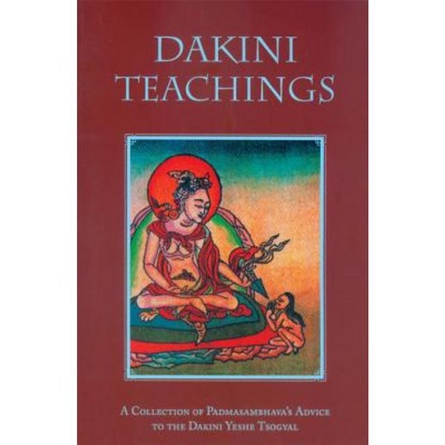 Dakini Teachings: A Collectin of Padmasambhava''s Advice to the Dakini Yeshe Tsogyal Paperback, Rangjung Yeshe Publications