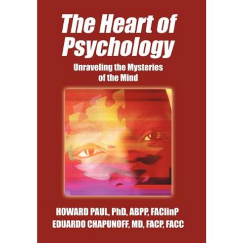 The Heart of Psychology: Unraveling the Mysteries of the Mind Hardcover, Authorhouse