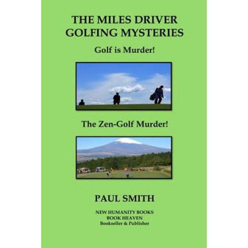 The Miles Driver Golfing Mysteries: Golf Is Murder! the Zen-Golf Murder! Paperback, Createspace