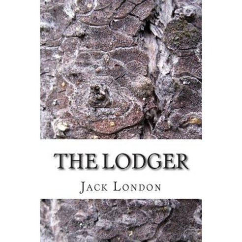The Lodger: (Jack London Classics Collection) Paperback, Createspace Independent Publishing Platform