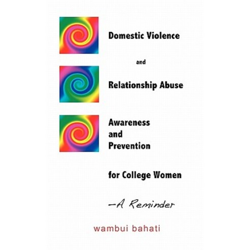 Domestic Violence and Relationship Abuse Awareness and Prevention for College Women - A Reminder Paperback, Jlw World Press