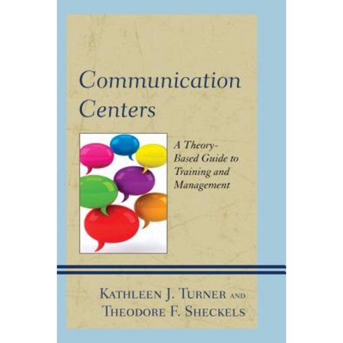 Communication Centers: A Theory-Based Guide to Training and Management Hardcover, Lexington Books
