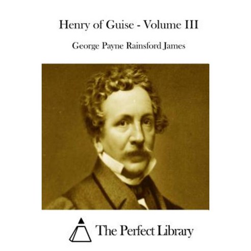 Henry of Guise - Volume III Paperback, Createspace Independent Publishing Platform