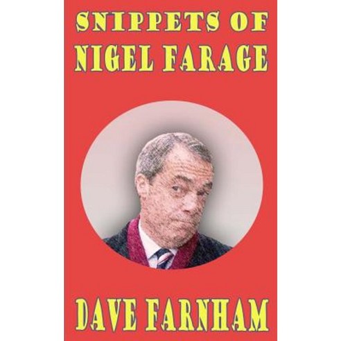 Snippets of Nigel Farage Paperback, Createspace Independent Publishing Platform