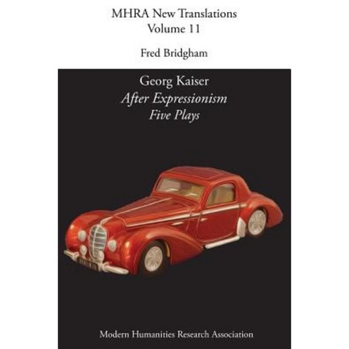 Georg Kaiser ''After Expressionism. Five Plays'' Paperback, Modern Humanities Research Association