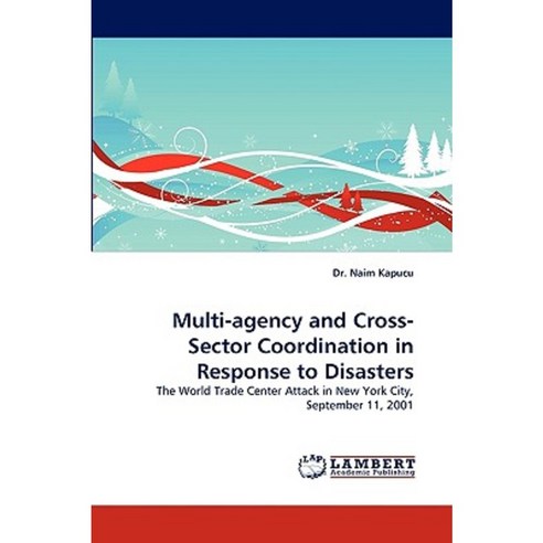 Multi-Agency and Cross-Sector Coordination in Response to Disasters Paperback, LAP Lambert Academic Publishing