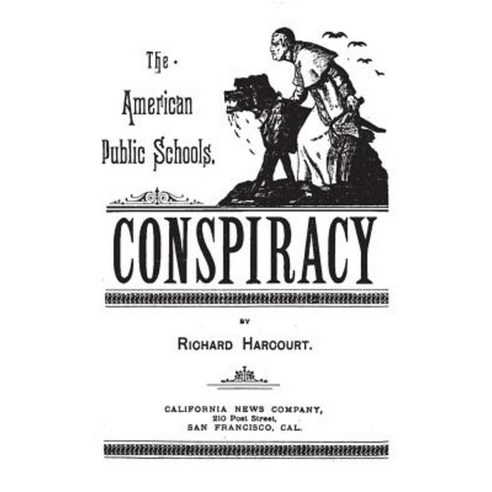 The American Public Schools Conspiracy Paperback, Createspace Independent Publishing Platform