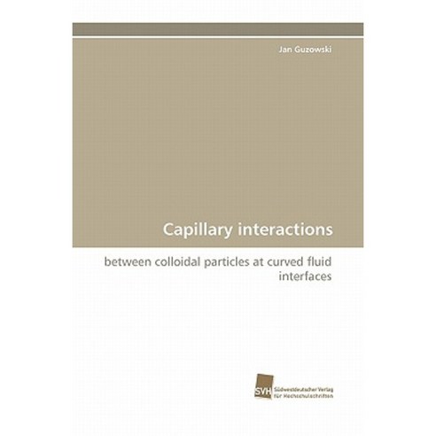 Capillary Interactions Paperback, Sudwestdeutscher Verlag Fur Hochschulschrifte