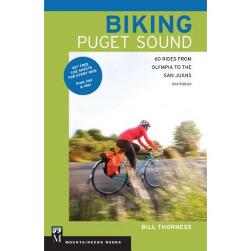Biking Puget Sound: 60 Rides from Olympia to the San Juans Paperback, Mountaineers Books