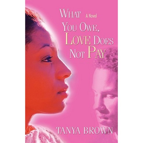What You Owe Love Does Not Pay Paperback, iUniverse