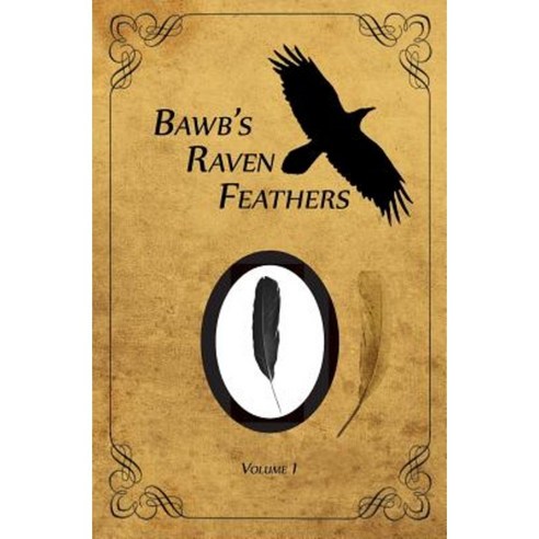 Bawb''s Raven Feathers Volume I: Reflections on the Simple Things in Life Paperback, Robert Chomany