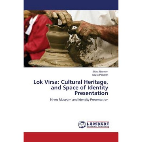Lok Virsa: Cultural Heritage and Space of Identity Presentation Paperback, LAP Lambert Academic Publishing