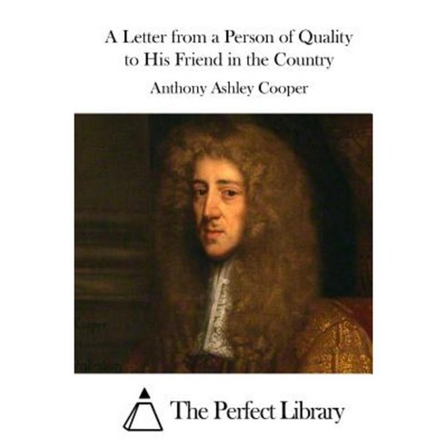 A Letter from a Person of Quality to His Friend in the Country Paperback, Createspace