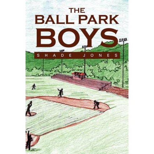 The Ball Park Boys Paperback, Xlibris Corporation