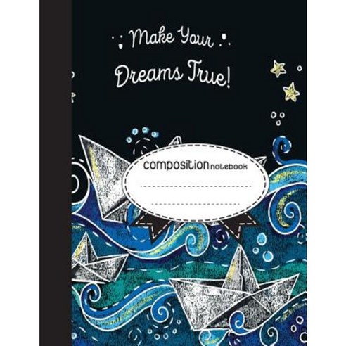 Composition Notebook 8.5 X 11 110 Pages: Make Your Dreams True: (School Notebooks) Paperback, Createspace Independent Publishing Platform