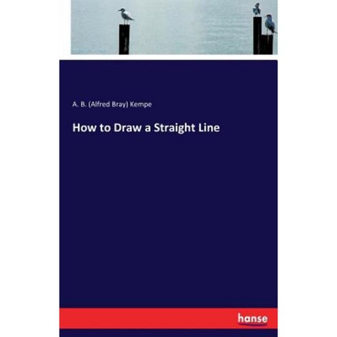 How to Draw a Straight Line Paperback, Hansebooks