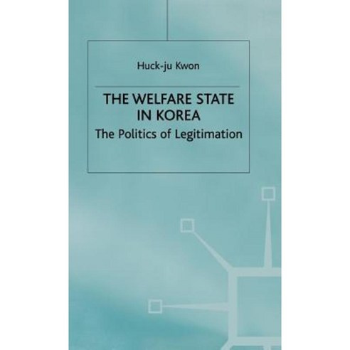 The Welfare State in Korea: The Politics of Legitimization Hardcover, Palgrave MacMillan