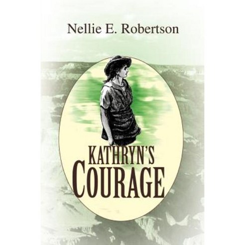 Kathryn''s Courage Paperback, iUniverse