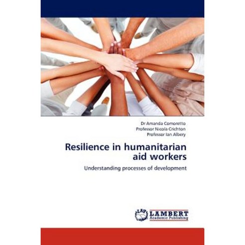 Resilience in Humanitarian Aid Workers Paperback, LAP Lambert Academic Publishing