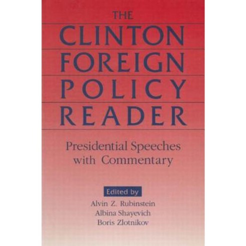 Clinton Foreign Policy Reader: Presidential Speeches with Commentary: Presidential Speeches with Commentary Paperback, Routledge